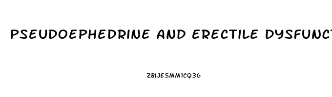 Pseudoephedrine And Erectile Dysfunction