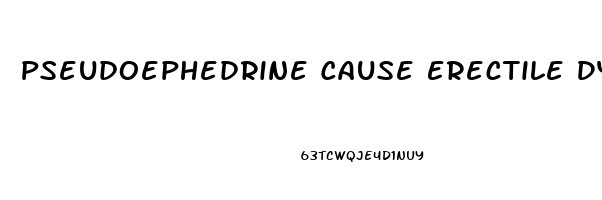 Pseudoephedrine Cause Erectile Dysfunction