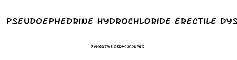 Pseudoephedrine Hydrochloride Erectile Dysfunction