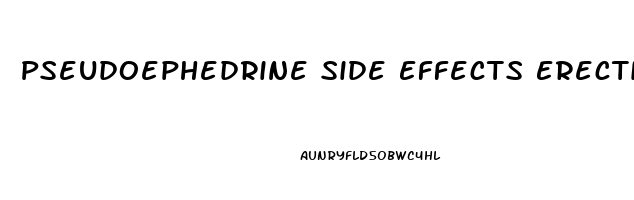 Pseudoephedrine Side Effects Erectile Dysfunction