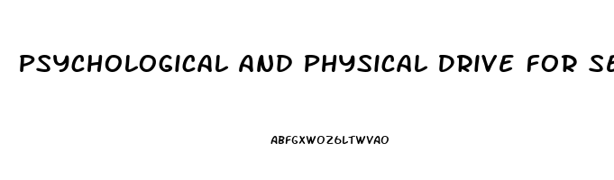 Psychological And Physical Drive For Sexual Activity