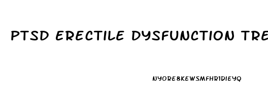 Ptsd Erectile Dysfunction Treatment