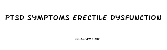 Ptsd Symptoms Erectile Dysfunction