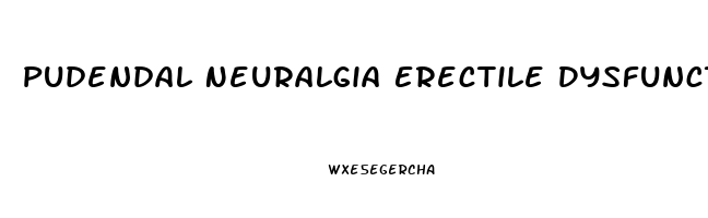 Pudendal Neuralgia Erectile Dysfunction