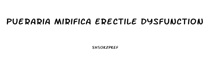 Pueraria Mirifica Erectile Dysfunction