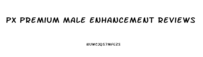 Px Premium Male Enhancement Reviews