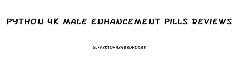 Python 4k Male Enhancement Pills Reviews