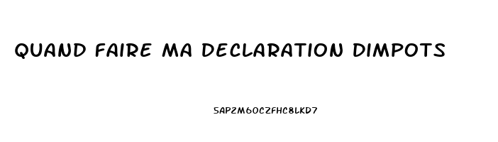 Quand Faire Ma Declaration Dimpots