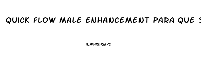 Quick Flow Male Enhancement Para Que Sirve