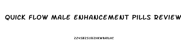 Quick Flow Male Enhancement Pills Reviews