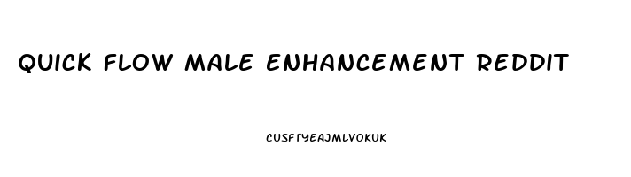 Quick Flow Male Enhancement Reddit