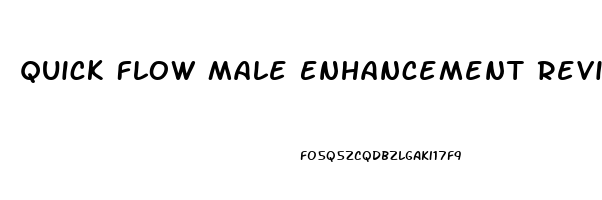 Quick Flow Male Enhancement Reviews