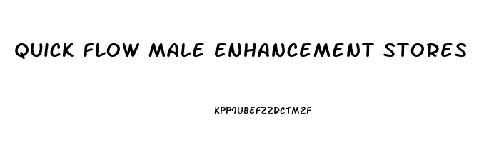 Quick Flow Male Enhancement Stores