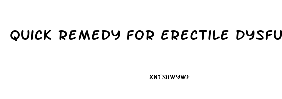 Quick Remedy For Erectile Dysfunction