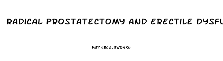 Radical Prostatectomy And Erectile Dysfunction