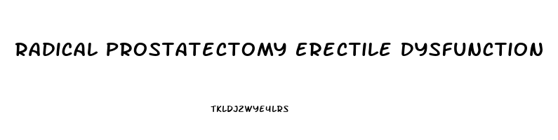Radical Prostatectomy Erectile Dysfunction