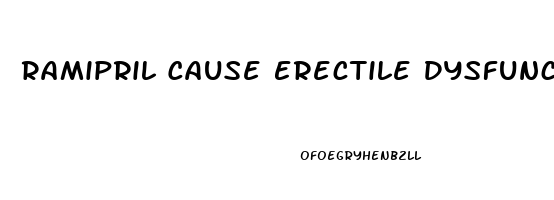 Ramipril Cause Erectile Dysfunction