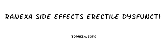 Ranexa Side Effects Erectile Dysfunction