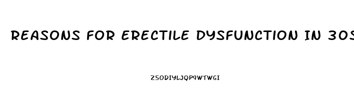 Reasons For Erectile Dysfunction In 30s