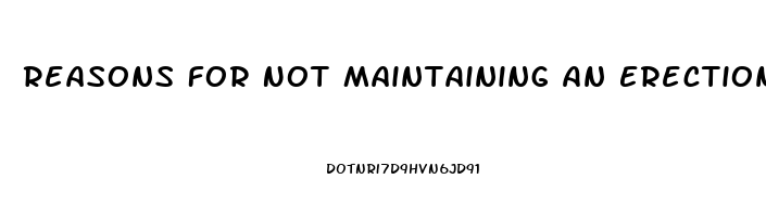 Reasons For Not Maintaining An Erection