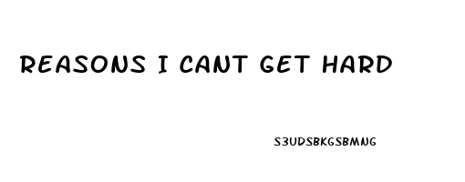 Reasons I Cant Get Hard