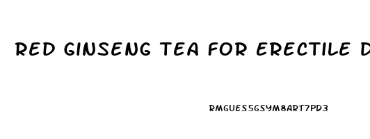 Red Ginseng Tea For Erectile Dysfunction