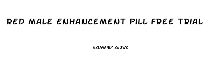 Red Male Enhancement Pill Free Trial