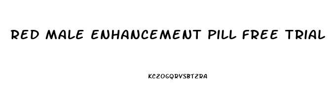 Red Male Enhancement Pill Free Trial