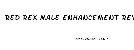 Red Rex Male Enhancement Reviews