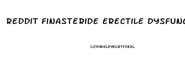 Reddit Finasteride Erectile Dysfunction