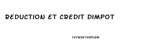 Reduction Et Credit Dimpot