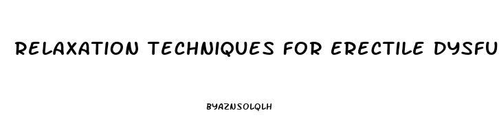 Relaxation Techniques For Erectile Dysfunction