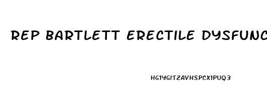 Rep Bartlett Erectile Dysfunction