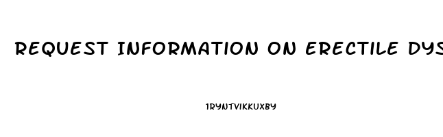 Request Information On Erectile Dysfunction