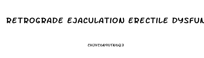 Retrograde Ejaculation Erectile Dysfunction