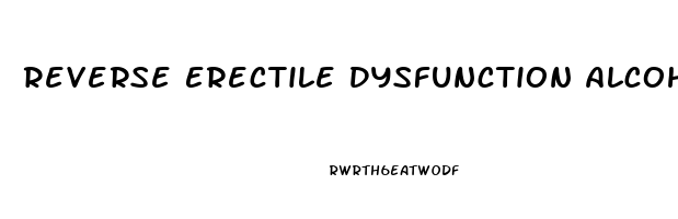 Reverse Erectile Dysfunction Alcohol
