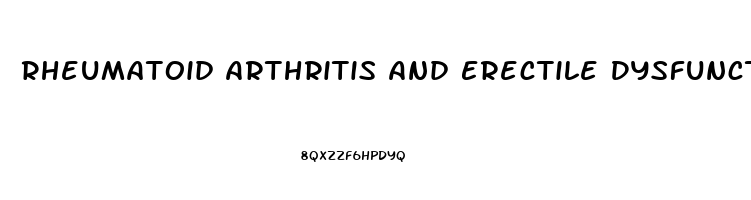 Rheumatoid Arthritis And Erectile Dysfunction