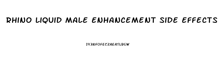 Rhino Liquid Male Enhancement Side Effects