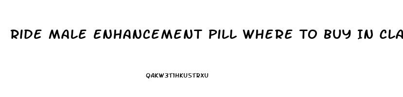 Ride Male Enhancement Pill Where To Buy In Clark County Washington