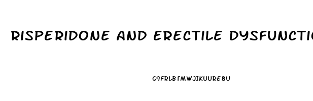 Risperidone And Erectile Dysfunction