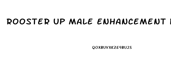 Rooster Up Male Enhancement Pills