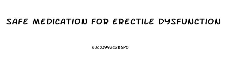 Safe Medication For Erectile Dysfunction