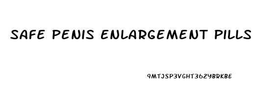 Safe Penis Enlargement Pills