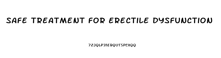 Safe Treatment For Erectile Dysfunction