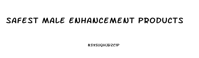 Safest Male Enhancement Products