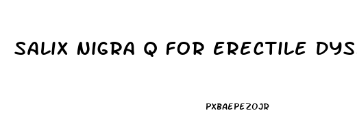 Salix Nigra Q For Erectile Dysfunction