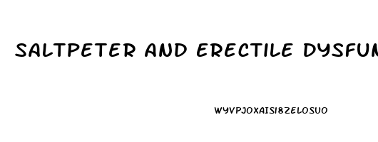 Saltpeter And Erectile Dysfunction