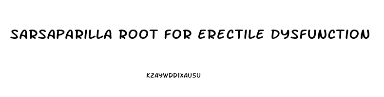 Sarsaparilla Root For Erectile Dysfunction