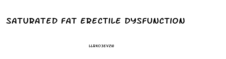 Saturated Fat Erectile Dysfunction