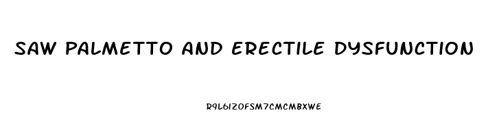 Saw Palmetto And Erectile Dysfunction